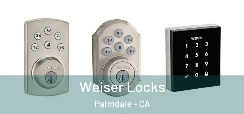  Weiser Locks Palmdale - CA
